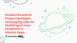 Student Research Project Spotlight: Leveraging LLMs for Multilingual User Feedback in Islamic Apps
