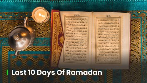 Last 10 Days of Ramadan 2024: 8 Tips to Maximise the Blessings