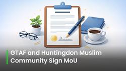 GTAF and Huntingdon Muslim Community Sign MoU