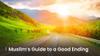 A life without regret How Muslims should build a good ending