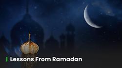 Lessons From Ramadan