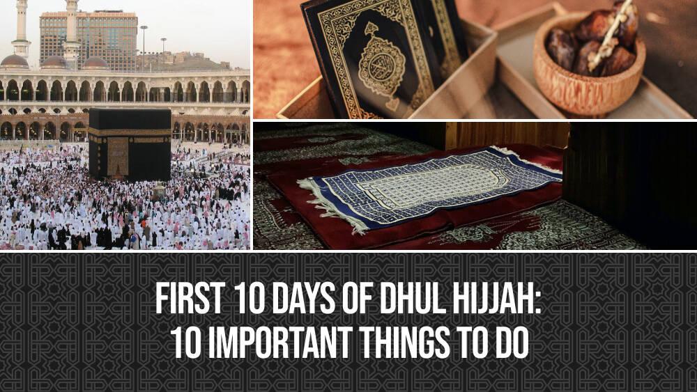 First 10 Days of Dhul Hijjah 2024 Importance and 10 Things to Do Greentech Apps Foundation